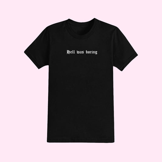 Hell Was Boring T-Shirt