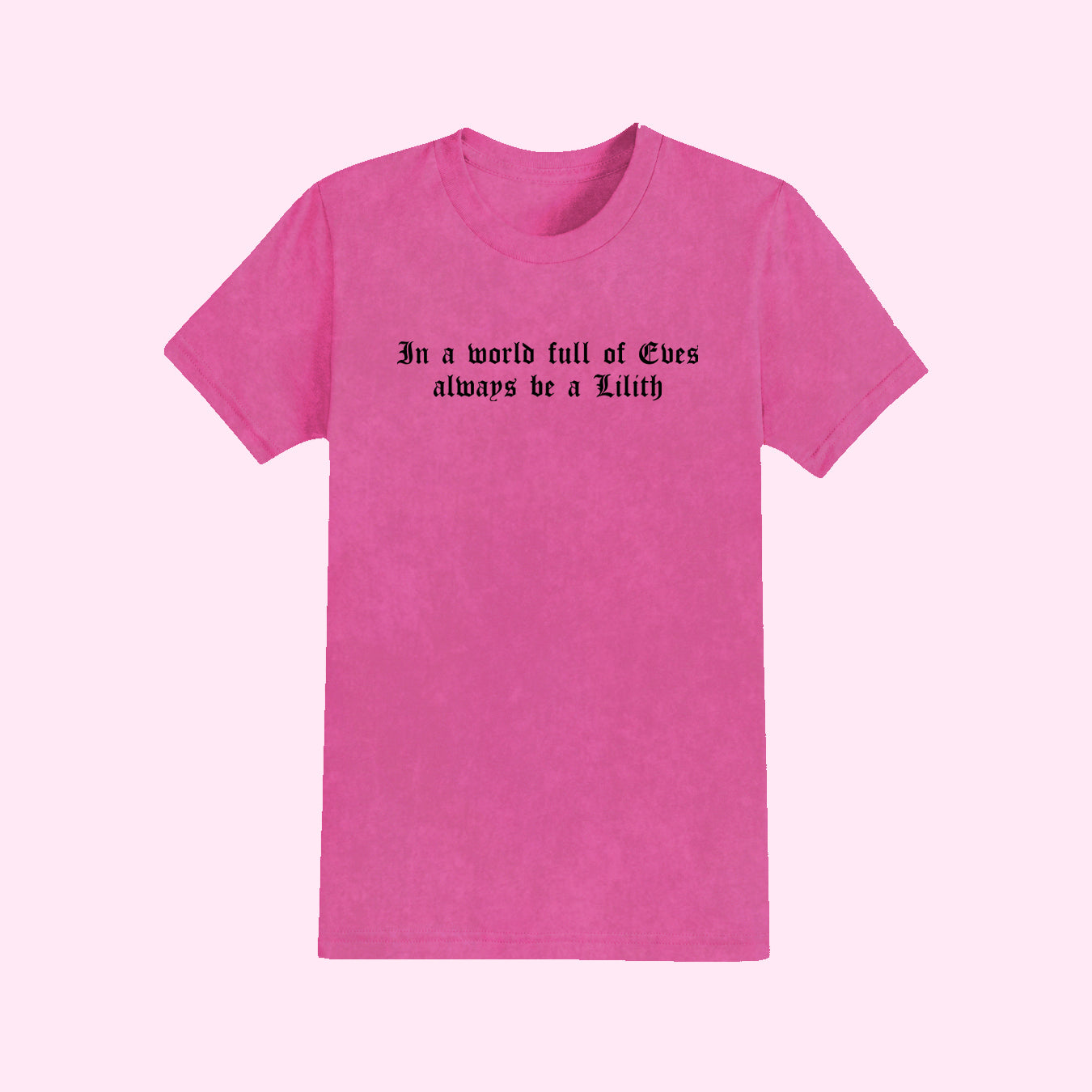 In A World Full of Eves Always Be A Lilith T-Shirt