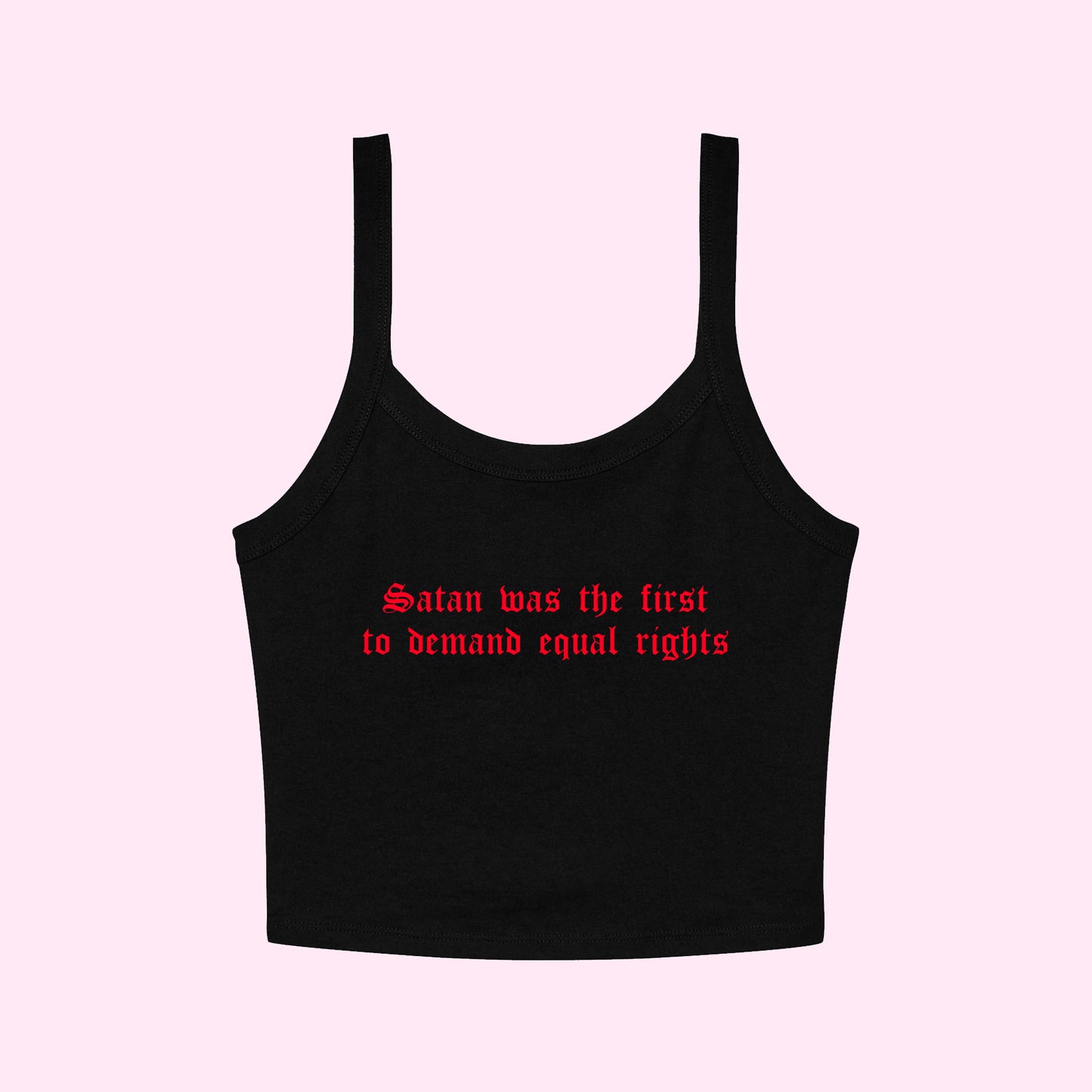 Satan Was The First To Demand Equal Rights Cropped Tank Top