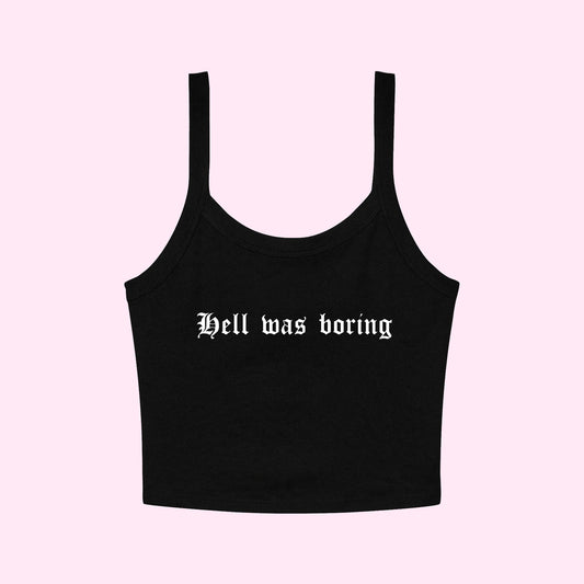 Hell Was Boring Cropped Tank Top