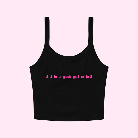 I'll Be A Good Girl In Hell Cropped Tank Top