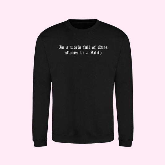 In A World Full of Eves Always Be A Lilith Sweatshirt