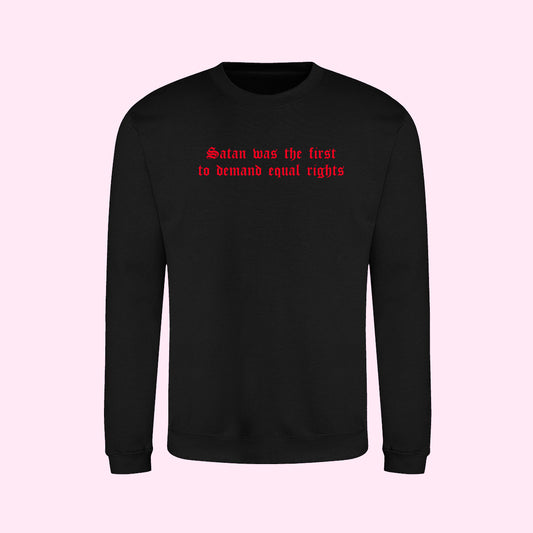 Satan Was The First To Demand Equal Rights Sweatshirt