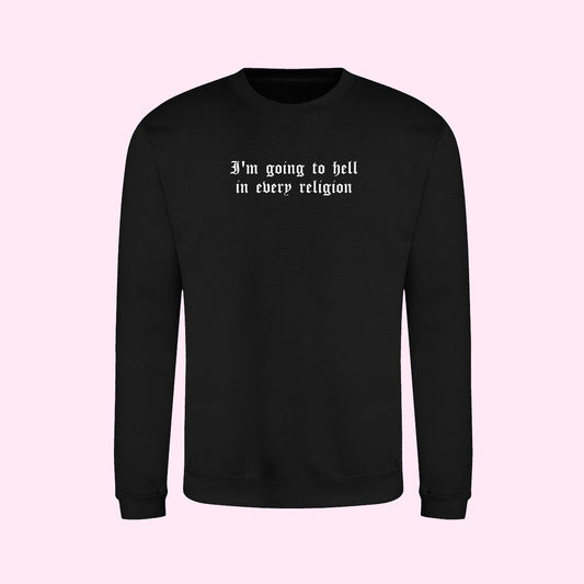 I'm Going To Hell In Every Religion Sweatshirt