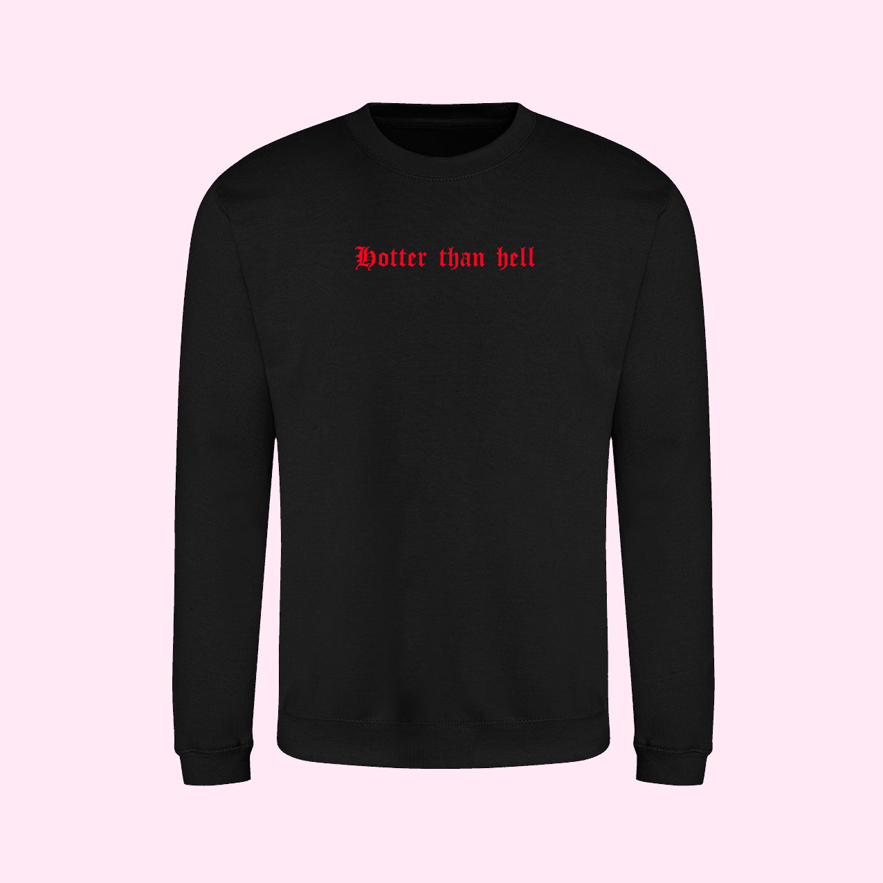 Hotter Than Hell Sweatshirt