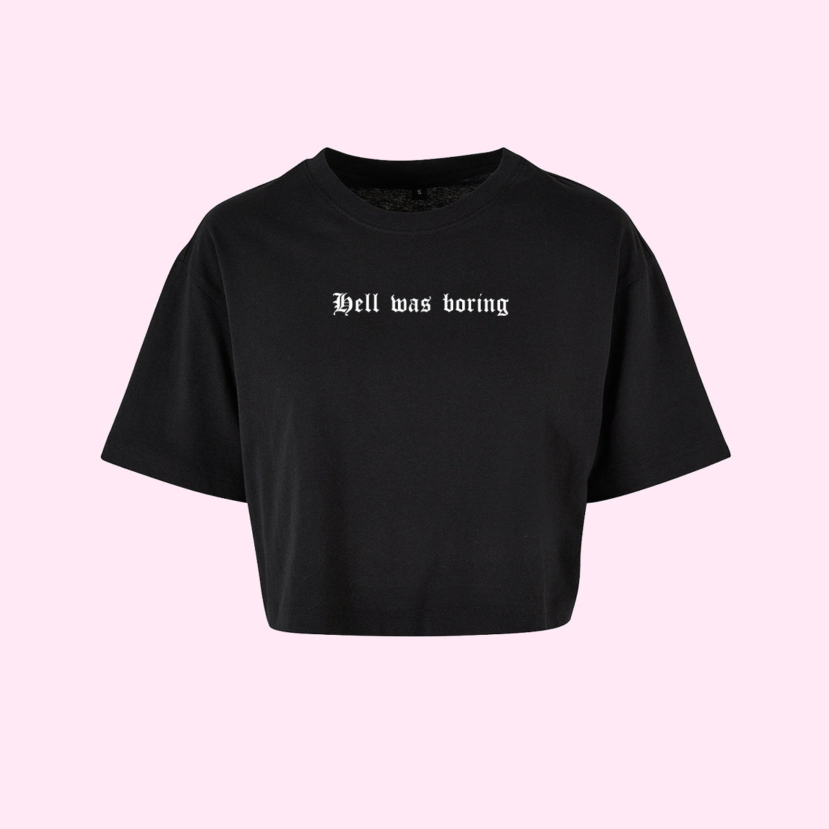 Hell Was Boring Crop Top