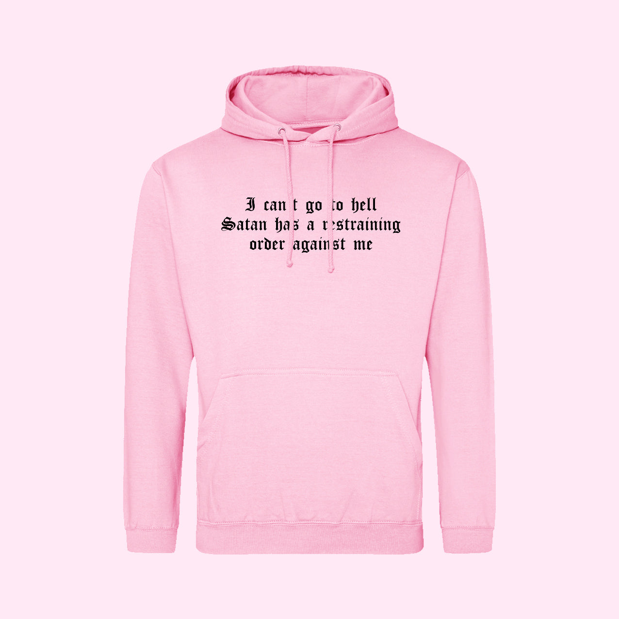 I Can't Go To Hell Satan Has A Restraining Order Against Me Hoodie