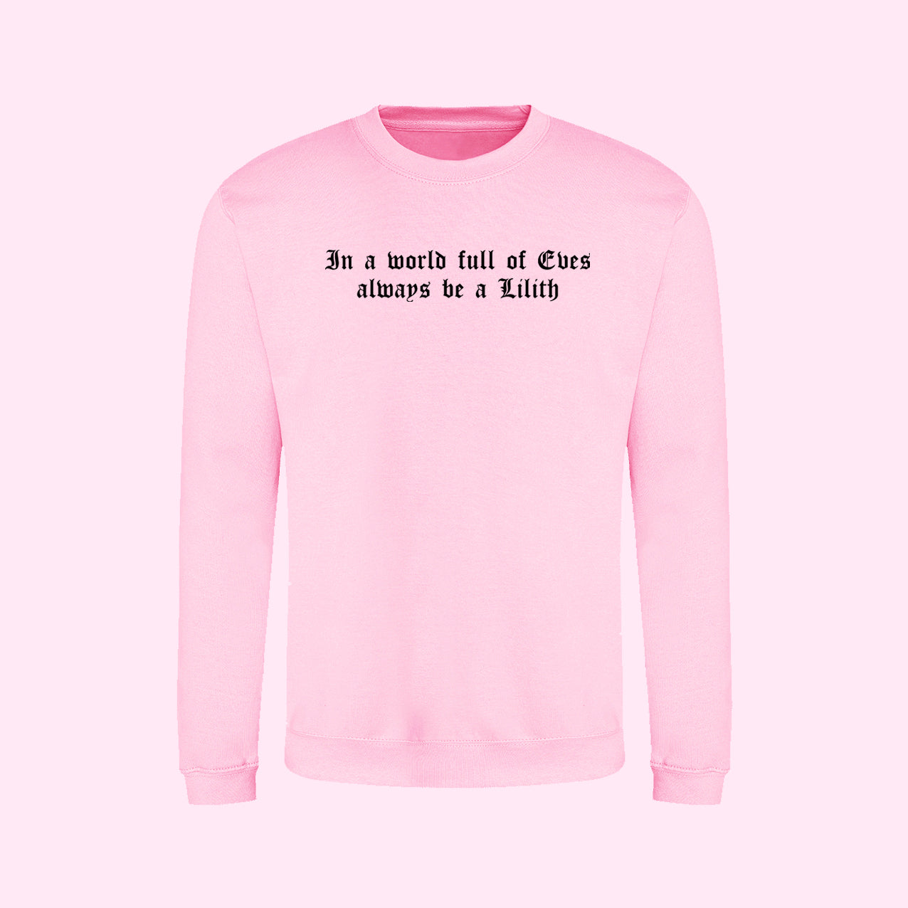 In A World Full of Eves Always Be A Lilith Sweatshirt