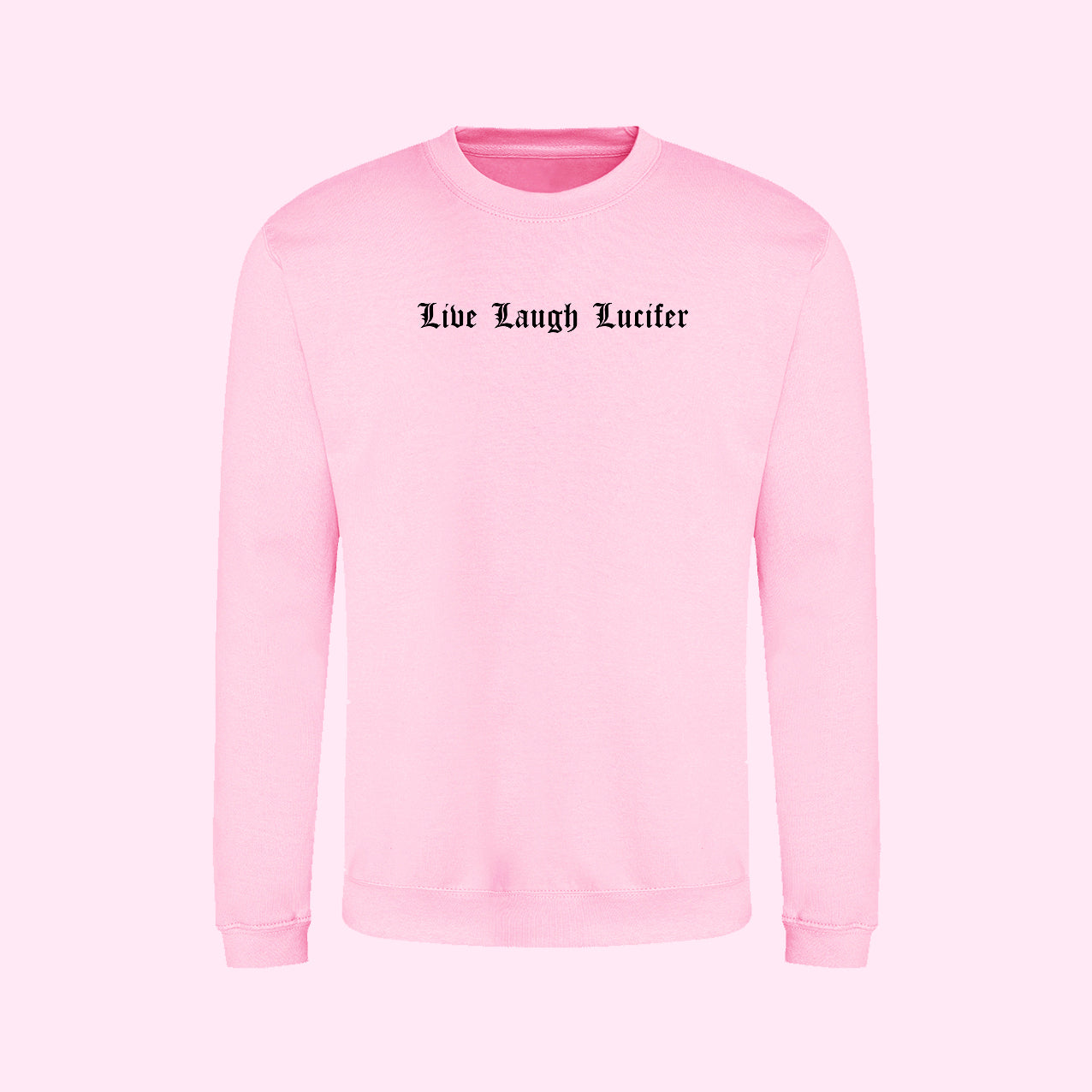 Live Laugh Lucifer Sweatshirt